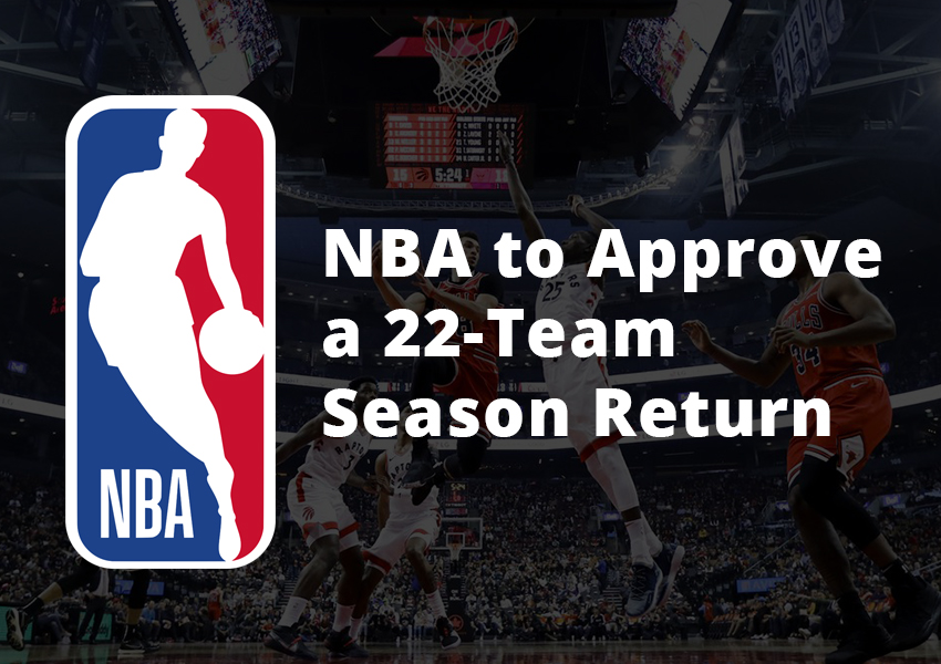 Sources: NBA’s Board of Governors to Approve a 22-Team Season Return